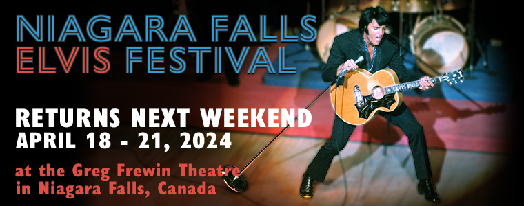 Niagara Falls Elvis Festival, Thursday April 18th to Sunday April 21st 2024