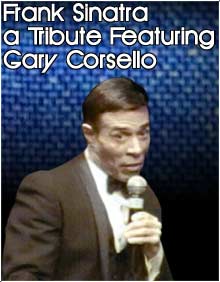 Gary Corsello as Frank Sinatra