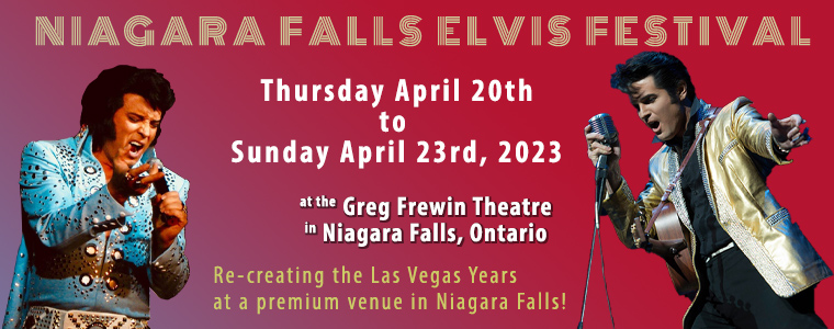 Niagara Falls Elvis Festival, Thursday April 20th
- Sunday April 23rd, 2023