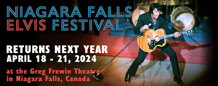 Niagara Falls Elvis Festival, Thursday April 18th to Sunday April 21st 2024
