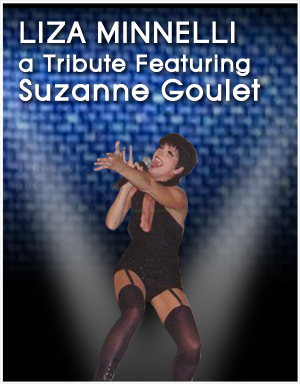 Liza Minnelli, a Tribute featuring Suzanne Goulet